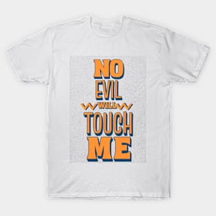 No evil will touch me (Job 5:19). T-Shirt